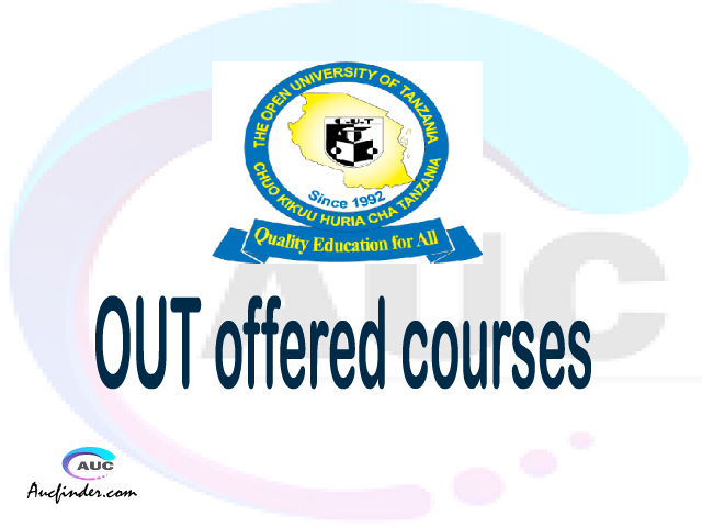 OUT courses 2021, Open University of Tanzania offered courses, OUT courses and requirements, kozi za chuo kikuu cha Open University of Tanzania, OUT diploma certificate Undergraduate degree and postgraduate courses