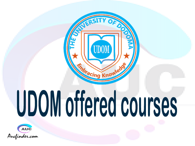 UDOM courses 2021, University of Dodoma offered courses, UDOM courses and requirements, kozi za chuo kikuu cha University of Dodoma, UDOM diploma certificate Undergraduate degree and postgraduate courses
