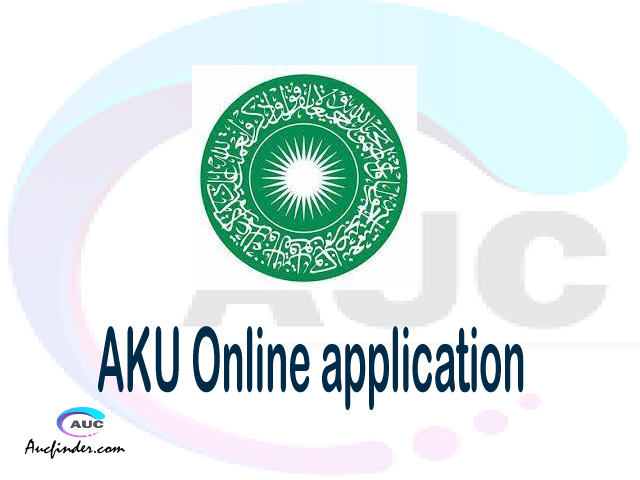 AKU online application, Aga Khan University AKU online application, AKU Online application 2021/2022, AKU application 2021/2022, Aga Khan University AKU admission