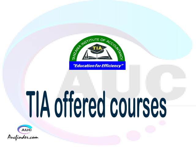 TIA courses 2021, Tanzania Institute of Accountancy offered courses, TIA courses and requirements, kozi za chuo kikuu cha Tanzania Institute of Accountancy, TIA diploma certificate Undergraduate degree and postgraduate courses