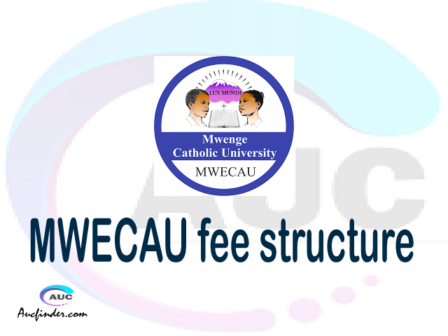 MWECAU fee structure 2021, Mwenge Catholic University fees, Mwenge Catholic University fee structure, Mwenge Catholic University tuition fees, Mwenge Catholic University (MWECAU) fee structure