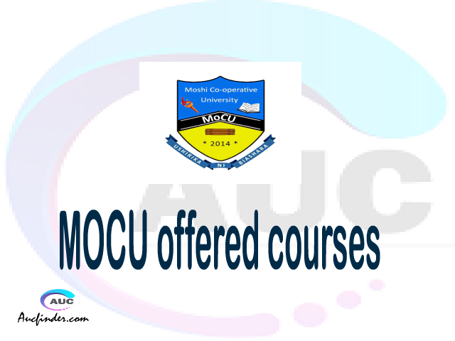 MOCU courses 2021, Moshi Cooperative University offered courses, MOCU courses and requirements, kozi za chuo kikuu cha Moshi Cooperative University, MOCU diploma certificate Undergraduate degree and postgraduate courses