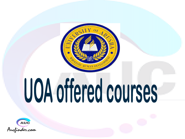 UOA courses 2021, University of Arusha offered courses, UOA courses and requirements, kozi za chuo kikuu cha University of Arusha, UOA diploma certificate Undergraduate degree and postgraduate courses
