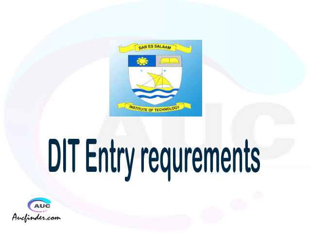 DIT Admission Entry requirements DIT Entry requirements Dar es Salaam Institute of Technology Admission Entry requirements, Dar es Salaam Institute of Technology Entry requirements sifa za kujiunga na chuo cha Dar es Salaam Institute of Technology