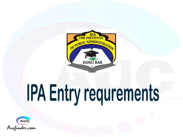 IPA Admission Entry requirements IPA Entry requirements Institute of Public Administration Admission Entry requirements, Institute of Public Administration Entry requirements sifa za kujiunga na chuo cha Institute of Public Administration