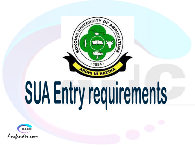 SUA Admission Entry requirements SUA Entry requirements Sokoine University of Agriculture Admission Entry requirements, Sokoine University of Agriculture Entry requirements sifa za kujiunga na chuo cha Sokoine University of Agriculture