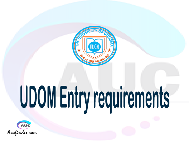 UDOM Admission Entry requirements UDOM Entry requirements University of Dodoma Admission Entry requirements, University of Dodoma Entry requirements sifa za kujiunga na chuo cha University of Dodoma