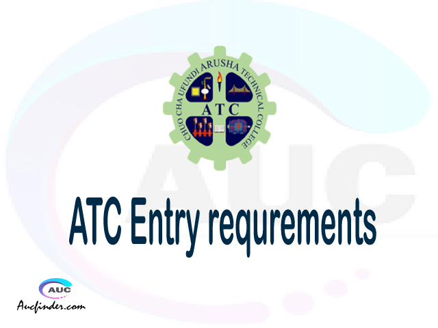 ATC Admission Entry requirements ATC Entry requirements Arusha Technical College Admission Entry requirements, Arusha Technical College Entry requirements sifa za kujiunga na chuo cha Arusha Technical College