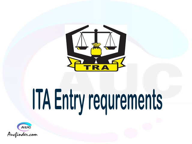 ITA Admission Entry requirements ITA Entry requirements Institute of Tax Administration Admission Entry requirements, Institute of Tax Administration Entry requirements sifa za kujiunga na chuo cha Institute of Tax Administration