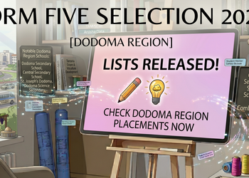 Form Five Selection 2026 Dodoma Region: Full Allocation List, Top Schools & Check Guide